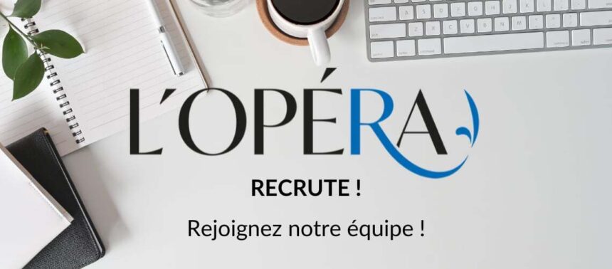 ACTUALITÉ - L'Opéra recrute! 